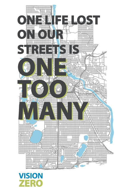Map of Minneapolis with text overlay: One life lost on our streets is one too many. Vision Zero 2019 Map of Minneapolis with text overlay: One life lost on our streets is one too many. Vision Zero 2019